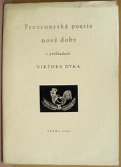 Tichý - FRANCOUZSKÁ POESIE NOVÉ DOBY V PŘEKLADECH VIKTORA DYKA. - 1957. Suchá jehla 135x90; FRANTIŠEK TICHÝ.