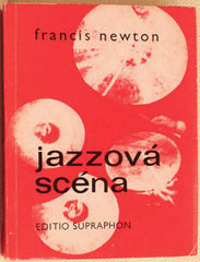 NEWTON; FRANCIS: JAZZOVÁ SCÉNA. - 1973. 1. vyd. obálka JAN HEJDA; verše přebásnil Josef Kainar.