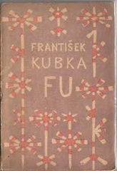 Čapek - KUBKA; FRANTIŠEK: FU. - 1924. Obálka (lino) JOSEF ČAPEK; podpis autora. /jc/