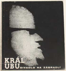 JARRY; ALFRED: KRÁL UBU. - 1966. Rozbor inscenace Divadla Na zábradlí; čb. fotografie JOSEF KOUDELKA; úprava LIBOR FÁRA.