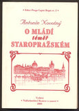 NOVOTNÝ, ANTONÍN: O MLÁDÍ TÉMĚŘ STAROPRAŽSKÉM. - 2000.