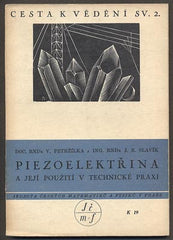 PETRŽÍLKA, V.; SLAVÍK, J. B.: PIEZOELEKTŘINA A JEJÍ POUŽITÍ V TECHNICKÉ PRAXI. - 1940.