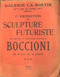 1re EXPOSITION DE SCULPTURE FUTURISTE DU PEINTRE ET SCULPTURE FUTURISTE BOCCIONI.