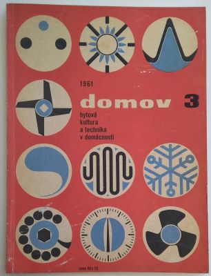 DOMOV - ČASOPIS PRO KULTURU A TECHNIKU V DOMÁCNOSTI. - Č. 3. 1961.