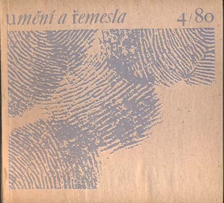 UMĚNÍ A ŘEMESLA 1980. /4. Lidová umělecká výroba a umělecké řemeslo. /gobelín/zbraně/sklo/