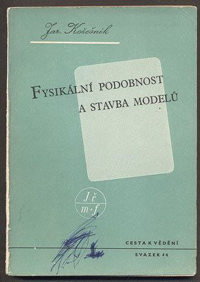 KOŽEŠNÍK, JAROSLAV: FYSIKÁLNÍ PODOBNOST A STAVBA MODELŮ. - 1948.