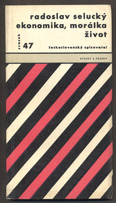 SELUCKÝ, RADOSLAV: EKONOMIKA, MORÁLKA ŽIVOT. - 1963. Otázky a názory.