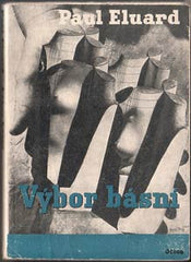 ELUARD; PAUL: VÝBOR BÁSNÍ. - 1946. Ob. K. TEIGE; il. M. ERNST; P. PICASSO; M. RAY; J. ŠTYRSKÝ.