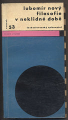 NOVÝ, LUBOMÍR: FILOSOFIE V NEKLIDNÉ DOBĚ. - 1965. Otázky a názory.