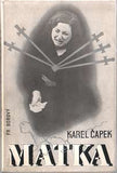 ČAPEK; KAREL: MATKA. - 1938. 1. vyd.; obálka EDUARD MILÉN. Spisy bratří Čapků sv XLI.