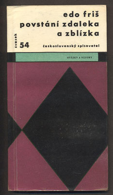 FRIŠ, EDO: POVSTÁNÍ ZDALEKA A ZBLÍZKA. - 1965. Otázky a názory.