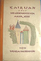 Klee - HAUSENSTEIN; W.: KAIRUAN ODER DIE GESCHICHTE VOM MALER KLEE UND VON DER KUNST DIESES ZEITALTERS. - Kurt Wolff; 1921; 1. Auflage. 16 ilustrací v textu; 27 ilustrací na přílohách