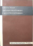 BROUK; BOHUSLAV: AUTOSEXUALISMUS A PSYCHEROTISMUS. - 1935. Edice Surrealismu.