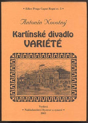 NOVOTNÝ, ANTONÍN: KARLÍNSKÉ DIVADLO VARIÉTÉ. - 2001.