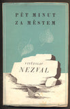 NEZVAL, VÍTĚZSLAV: PĚT MINUT ZA MĚSTEM. - 1940.