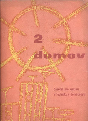 DOMOV - ČASOPIS PRO KULTURU A TECHNIKU V DOMÁCNOSTI. - Č. 2. 1962.