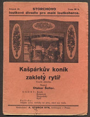 ŠELLER, OTAKAR: KAŠPÁRKŮV KONÍK A ZAKLETÝ RYTÍŘ. - (1930). Storchovo loutkové divadlo. /loutkové divadlo/