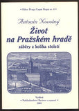 NOVOTNÝ, ANTONÍN: ŽIVOT NA PRAŽSKÉM HRADĚ. - 2001.