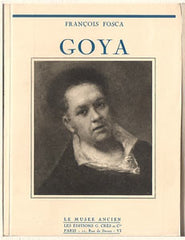 Goya - FRANCOIS FOSCA: GOYA. - 1931. Collection 'Le musee ancien'.