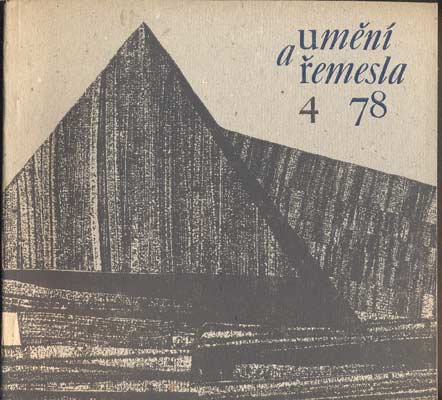 UMĚNÍ A ŘEMESLA 1978. /4. Lidová umělecká výroba a umělecké řemeslo. /výšivky/hračky/nábytek/architektura/keramika/