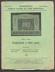 ŠELLER, OTAKAR: KAŠPÁREK A BÍLÁ PANÍ. - 1932. Storchovo loutkové divadlo. /loutkové divadlo/