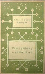 Čapek - PHILIPPE; CHARLES-LOUIS: ČTYŘI PŘÍBĚHY O UBOHÉ LÁSCE. - 1921.; obálka JOSEF ČAPEK. /jc/