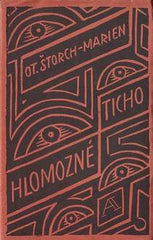 Čapek - ŠTORCH - MARIEN; OTAKAR: HLOMOZNÉ TICHO. - 1920. Obálka (lino); nakl. zn. (lino) a 11 ilustrací (3 celostr.) JOSEF ČAPEK. /jc/
