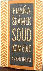 Čapek - ŠRÁMEK; FRÁŇA: SOUD. - 1924. 1. vyd.; obálka (lino) Josef ČAPEK. Podpis autora. /jc/