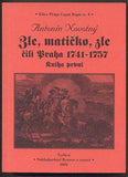 NOVOTNÝ, ANTONÍN: ALE MATIČKO, ALE ČILI PRAHA 1741 - 1757. Kniha první. - 2003.