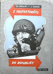 VÁCLAVÍK / SCHRICH: Z PROTEKTORÁTU DO REPUBLIKY. - 1946. 86 s textu; hlubotiskové přílohy (18 s.). /2. světová válka/