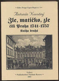 NOVOTNÝ, ANTONÍN: ALE MATIČKO, ALE ČILI PRAHA 1741 - 1757. Kniha první. - 2003.