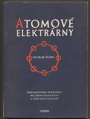 ŠVARC, OTAKAR: ATOMOVÉ ELEKTRÁRNY. - 1956.