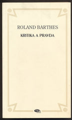 BARTHES, ROLAND: KRITIKA A PRAVDA. - 1997.
