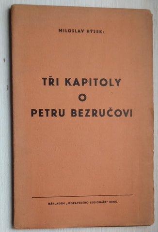 HÝSEK, MILOSLAV: TŘI KAPITOLY O PETRU BEZRUČOVI. - 1934.