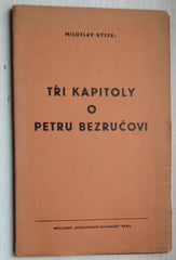 HÝSEK, MILOSLAV: TŘI KAPITOLY O PETRU BEZRUČOVI. - 1934.
