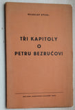 HÝSEK, MILOSLAV: TŘI KAPITOLY O PETRU BEZRUČOVI. - 1934.