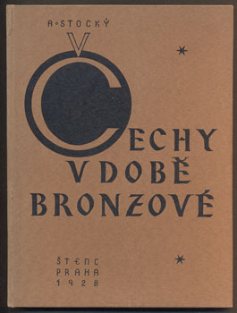 STOCKÝ, ALBÍN: ČECHY V DOBĚ BRONZOVÉ - 1928.