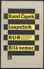 ČAPEK, KAREL: LOUPEŽNÍK. R. U. R. BÍLÁ NEMOC. - 1988.