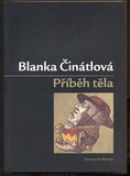 ČINÁTLOVÁ, BLANKA: PŘÍBĚH TĚLA. - 2009.