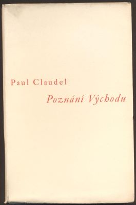 CLAUDEL, PAUL: POZNÁNÍ VÝCHODU. - 1936.