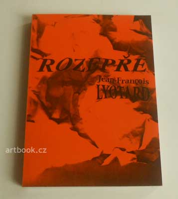 LYOTARD, JEAN-FRANCOIS: ROZEPŘE. - 1998.