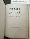 HIPMAN; VLADIMÍR: PRÁCE JE ŽIVÁ. - 1945. Industriální fotografie; železárny; hutě; stavby; doly ...