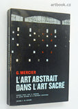 MERCIER, G.: L'ART ABSTRAIT DANS L'ART SACRE. - 1964.