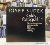 JOSEF SUDEK. CYKLY FOTOGRAFIÍ 1. Okno mého ateliéru; Moje zahrádka; Zátiší; Poznámky; Portréty. - 1982.
