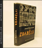 ŠKVORECKÝ; JOSEF: ZBABĚLCI. 1. vyd. Obálka KAMIL LHOTÁK. - 1958