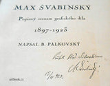 Švabinský - PALKOVSKÝ; B.: MAX ŠVABINSKÝ. POPISNÝ SEZNAM GRAFICKÉHO DÍLA 1897-1923.