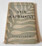 ČAPEK; JOSEF: STÍN KAPRADINY. - 1930. 1. vyd s podpisem autora.