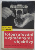 BISKUP, B.; TAUSK, P.: FOTOGRAFOVÁNÍ S VÝMĚNNÝMI OBJEKTIVY. - 1960.