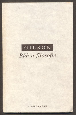 GILSON, ÉTIENNE: BŮH A FILOSOFIE. - 1994.