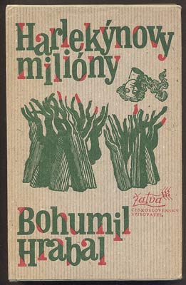 HRABAL; BOHUMIL: HARLEKÝNOVY MILIÓNY. - 1981.